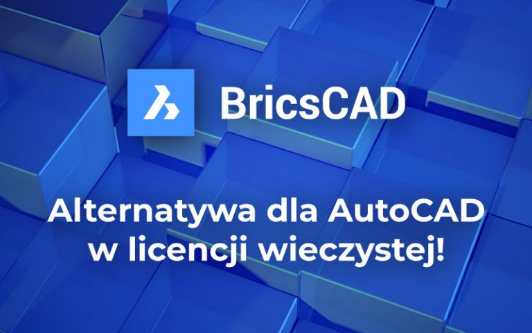 BricsCAD alternatywa dla AutoCAD w licencji wieczystej