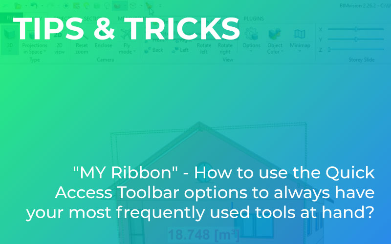 TIPS & TRICKS. “MY Ribbon” – How to use the Quick Access Toolbar options to always have your most frequently used tools at hand?